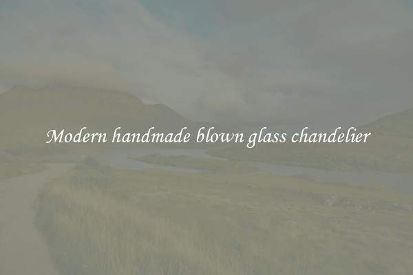 Modern handmade blown glass chandelier