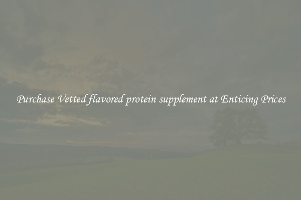 Purchase Vetted flavored protein supplement at Enticing Prices