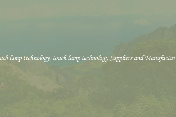 touch lamp technology, touch lamp technology Suppliers and Manufacturers