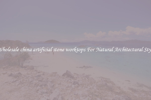 Wholesale china artificial stone worktops For Natural Architectural Style