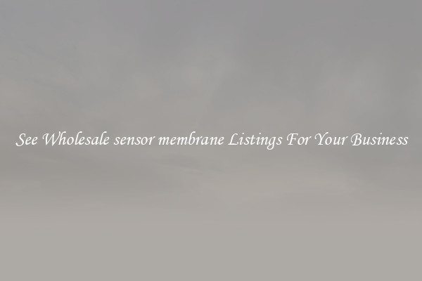 See Wholesale sensor membrane Listings For Your Business
