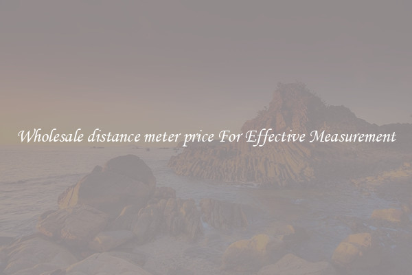 Wholesale distance meter price For Effective Measurement