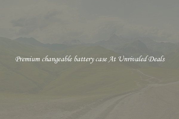 Premium changeable battery case At Unrivaled Deals
