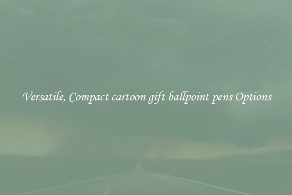 Versatile, Compact cartoon gift ballpoint pens Options