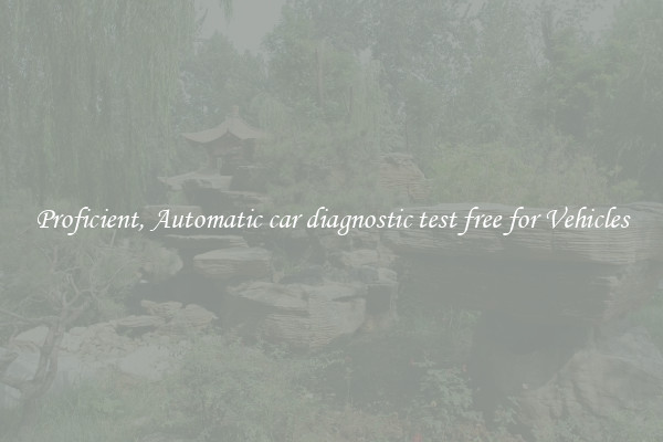 Proficient, Automatic car diagnostic test free for Vehicles