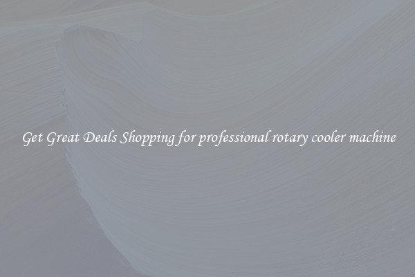 Get Great Deals Shopping for professional rotary cooler machine