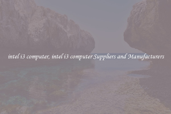 intel i3 computer, intel i3 computer Suppliers and Manufacturers