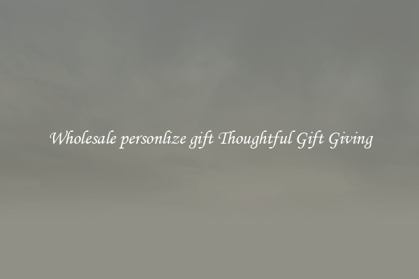Wholesale personlize gift Thoughtful Gift Giving