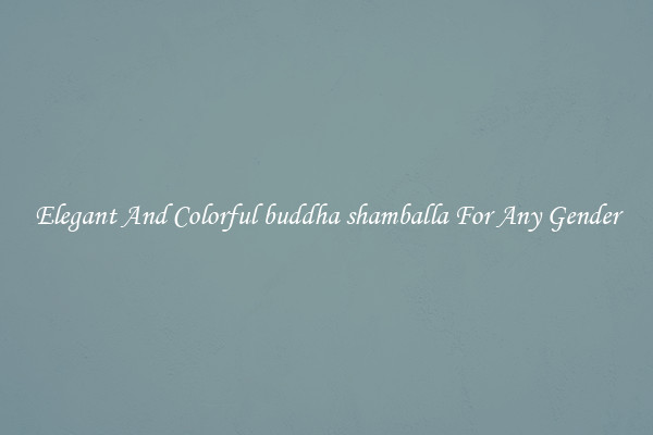 Elegant And Colorful buddha shamballa For Any Gender