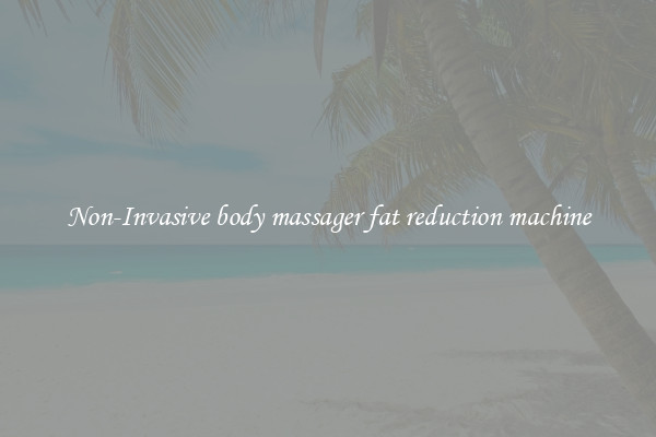 Non-Invasive body massager fat reduction machine