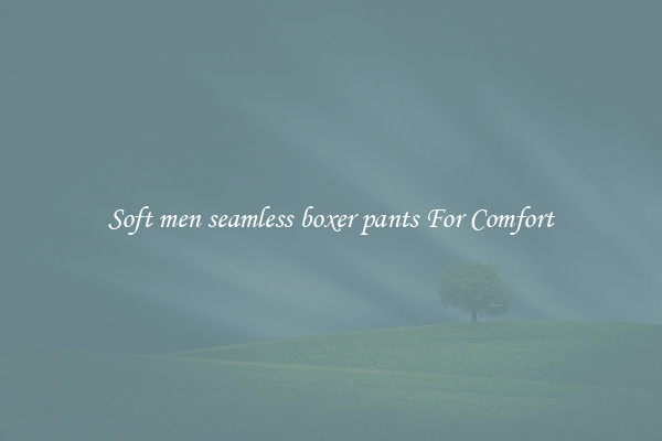 Soft men seamless boxer pants For Comfort