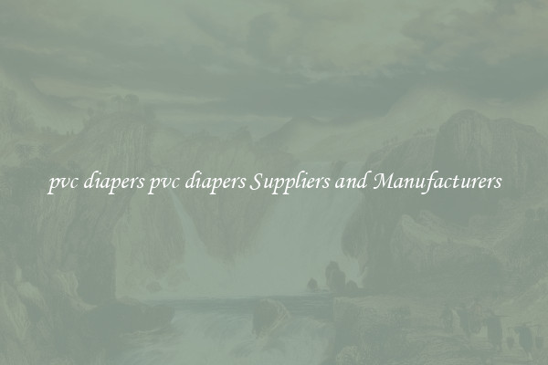 pvc diapers pvc diapers Suppliers and Manufacturers