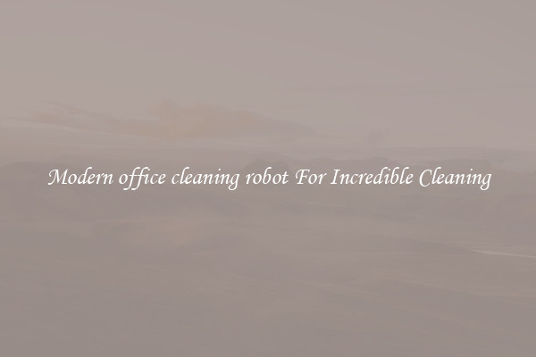 Modern office cleaning robot For Incredible Cleaning