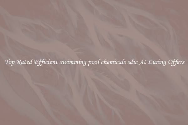 Top Rated Efficient swimming pool chemicals sdic At Luring Offers