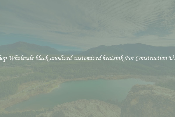 Shop Wholesale black anodized customized heatsink For Construction Uses