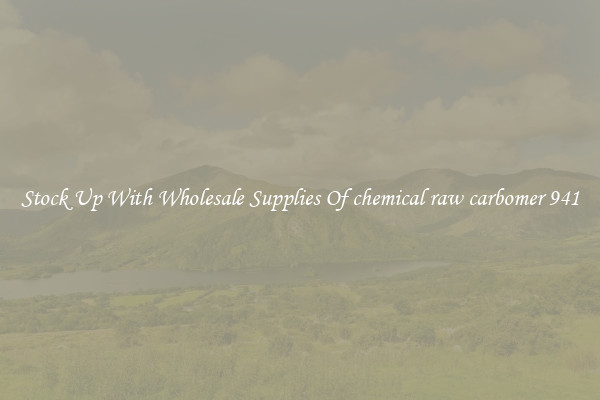 Stock Up With Wholesale Supplies Of chemical raw carbomer 941