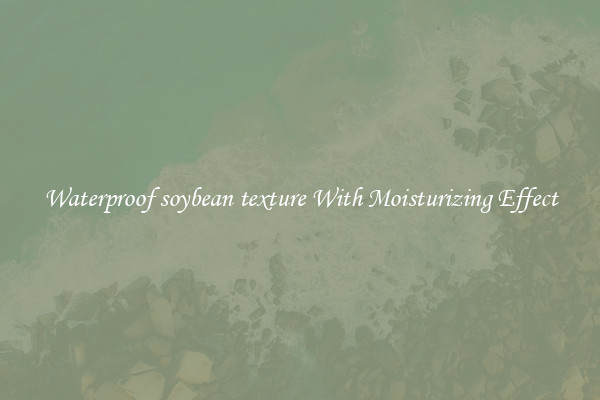 Waterproof soybean texture With Moisturizing Effect