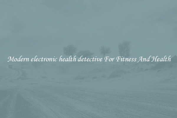 Modern electronic health detective For Fitness And Health