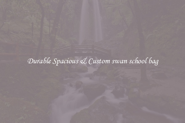 Durable Spacious & Custom swan school bag