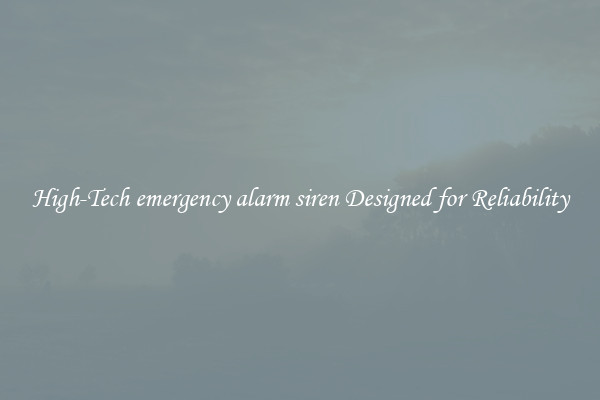 High-Tech emergency alarm siren Designed for Reliability
