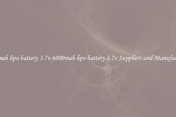 6000mah lipo battery 3.7v 6000mah lipo battery 3.7v Suppliers and Manufacturers