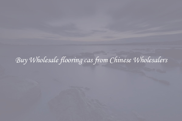 Buy Wholesale flooring cas from Chinese Wholesalers