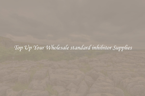 Top Up Your Wholesale standard inhibitor Supplies